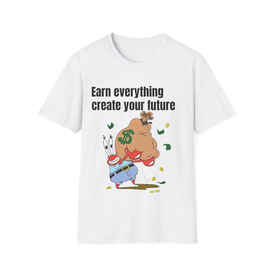Motivational Money Bag T-Shirt — "Earn everything create your future" Graphic Tee